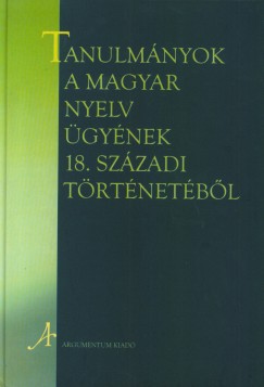 Br Ferenc   (Szerk.) - Tanulmnyok a magyar nyelv gynek 18. szzadi trtnetbl