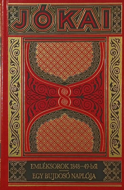 Jókai Mór - Emléksorsok 1848-49-ből - Egy bujdosó naplója