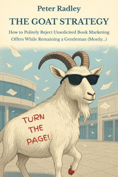 Peter Radley - The Goat Strategy - How to Politely Reject Unsolicited Book Marketing Offers While Remaining a Gentleman (Mostly...)