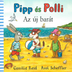 Camilla Reid - Axel Scheffler - Pipp s Polli - Az j bart
