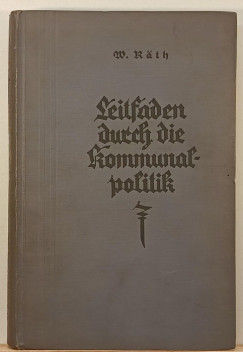 Werner Rth - Leitfaden durch die Kommunalpolitik : Ein Buch aus der Praxis fr die Praxis