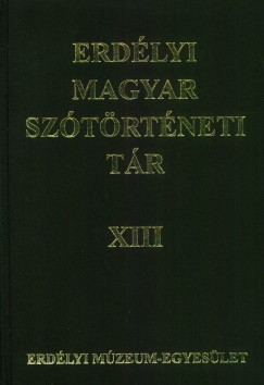 Fazekas Emese   (Szerk.) - Szab T. Attila   (Szerk.) - Erdlyi magyar sztrtneti tr XIII. (Te-Var)