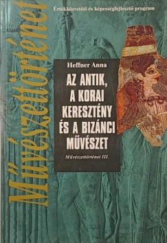 Heffner Anna - Az antik, a korai kereszt�ny �s a biz�nci m�v�szet