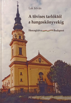 Lak István - A tövises tarlóktól a hangoskönyvekig