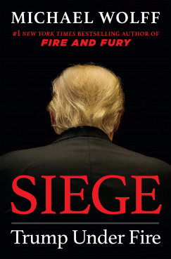 Michael Wolff - Siege - Trump Under Fire