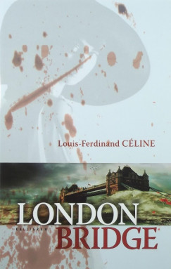 Louis-Ferdinand Cline - London Bridge
