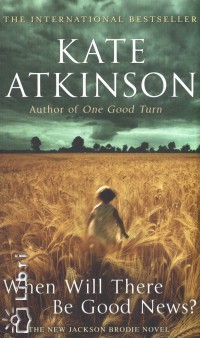 Kate Atkinson - When Will There Be Good News?