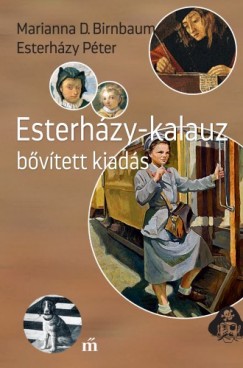 Esterhzy Pter - Marianna D. Birnbaum - Esterhzy-kalauz. Bvtett kiads