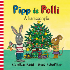 Camilla Reid - Axel Scheffler - Pipp és Polli - A karácsonyfa