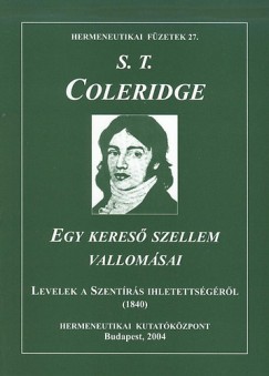 Samuel Taylor Coleridge - Egy keres szellem vallomsai - Levelek a Szentrs ihletettsgrl