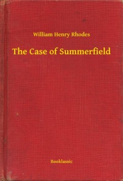 William Henry Rhodes - The Case of Summerfield