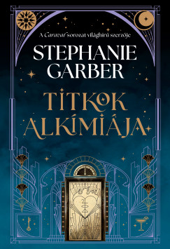 Stephanie Garber - Titkok alkímiája
