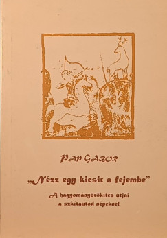 Pap G�bor - "N�zz egy kicsit a fejembe"
