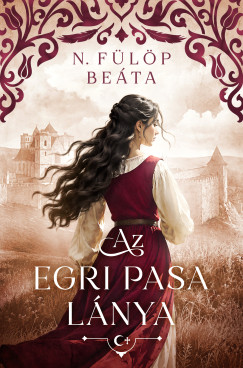 N. Fülöp Beáta - Az egri pasa lánya