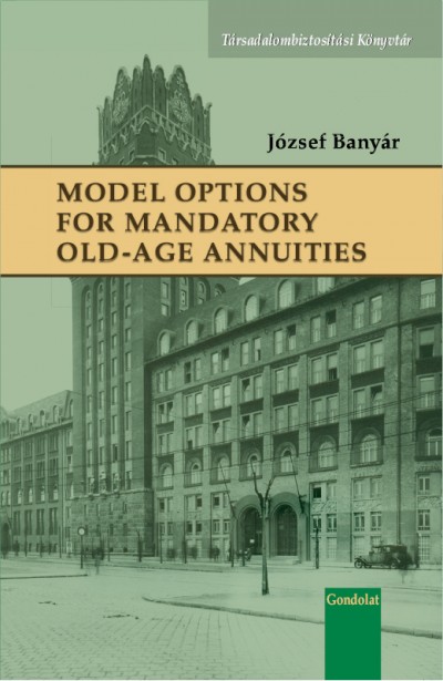 Banyár József - Model Options for Mandatory Old-Age Annuities