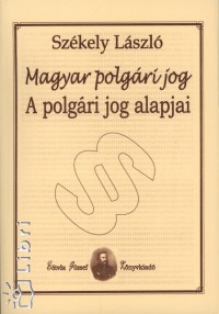 Szkely Lszl - Magyar polgri jog - A polgri jog alapjai