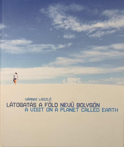 V�rnai L�szl� - L�togat�s a F�ld nev� bolyg�n - A Visit on a Planet Called Earth