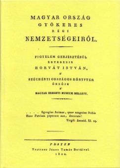 Horvt Istvn - Magyar orszg gykeres rgi nemzetsgeirl