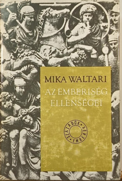 Mika Waltari - Az emberiség ellenségei