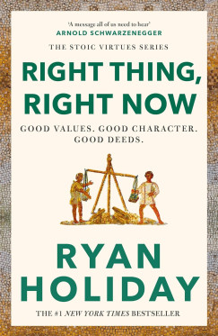 Ryan Holiday - Right Thing, Right Now