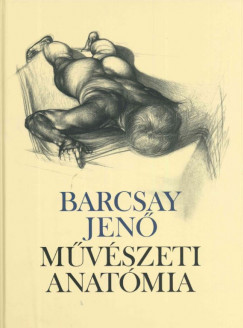 Barcsay Jenõ - Mûvészeti anatómia