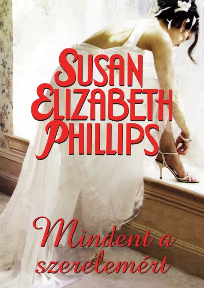 Susan Elizabeth Phillips - Mindent a szerelemért