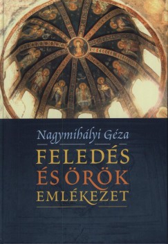 Nagymihlyi Gza - Feleds s rk emlkezet