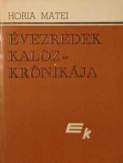 Horia Matei - Évezredek kalózkrónikája