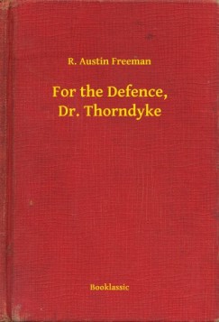 R. Austin Freeman - For the Defence, Dr. Thorndyke