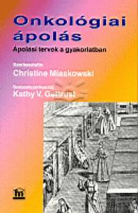 Christine Miaskowski   (Szerk.) - Onkol�giai �pol�s