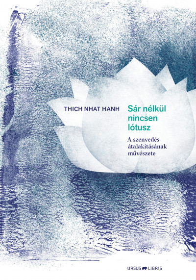 Thich Nhat Hanh - Sár nélkül nincsen lótusz