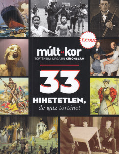 Bartal Csaba (Szerk.) - Múlt-kor 2026. őszi különszám: 33 hihetetlen, de igaz történet