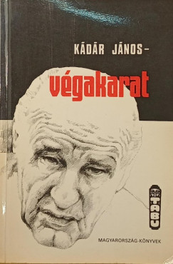 Veres Mria   (Szerk.) - Kdr Jnos - Vgakarat