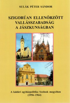 Sul�k P�ter S�ndor - Szigor�an ellen�rz�tt vall�sszabads�g a J�szkuns�gban