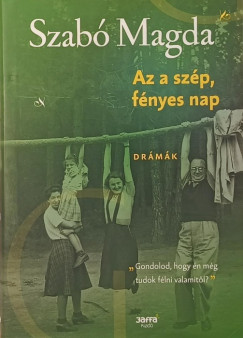 Szab Magda - Az a szp, fnyes nap