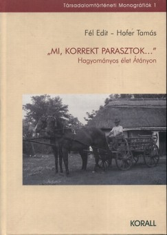F�l Edit - Hofer Tam�s - ""Mi, korrekt parasztok...""