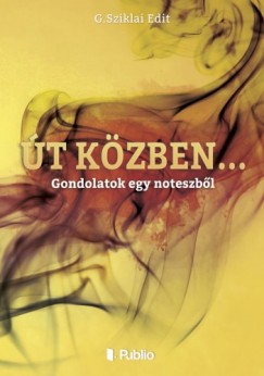 G.Sziklai Edit - t kzben - Gondolatok egy noteszbl