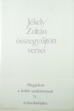 Jékely Zoltán - Jékely Zoltán összegyûjtött versei