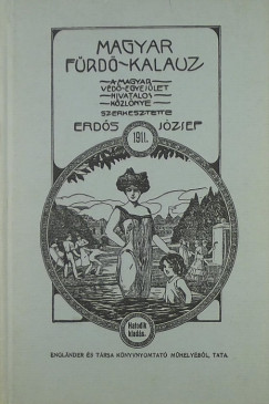 Erds Jzsef  (Szerk.) - Magyar frdkalauz 1911.