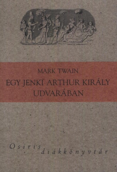 Mark Twain - Egy jenki Arthur király udvarában