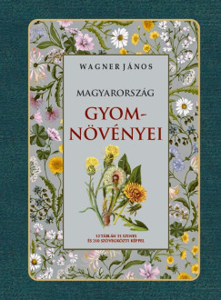 Wagner J�nos - Magyarorsz�g gyomn�v�nyei