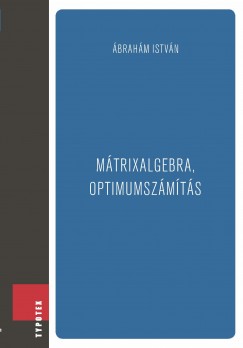 brahm Istvn - Mtrixalgebra, optimumszmts