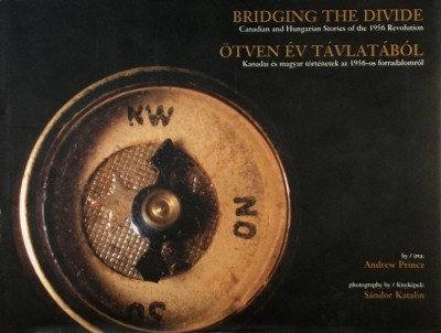 Andrew Princz - Ötven év távlatából - Bridging the Divide