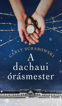 Carly Schabowski - A dachaui órásmester