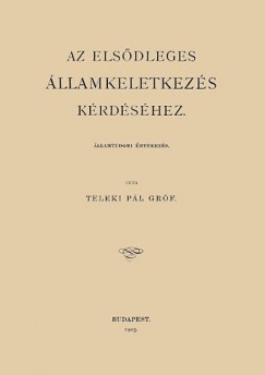 Teleki Pál - Az elsődleges államkeletkezés kérdéséhez - Államtudori értekezés