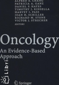 Alfred E. Chang - Patricia A. Ganz - Daniel F. Hayes - Timothy J. Kinsella - Harvey I. Pass - Joan H. Schiller - Richard M. Stone - Victor J. Strecher - Oncology An Evidence-Based Approach