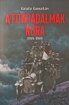 Gratz Guszt�v - A forradalmak kora - 1918-1919