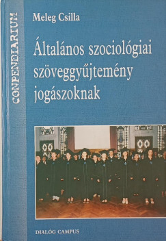 Meleg Csilla - Általános szociológiai szöveggyűjtemény jogászoknak