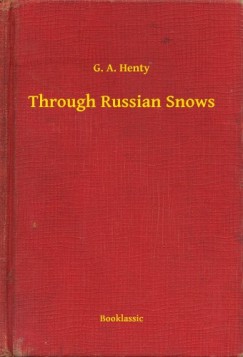 G. A. Henty - Through Russian Snows