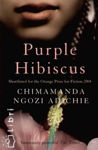 Chimamanda Ngozi Adichie - Purple Hibiscus